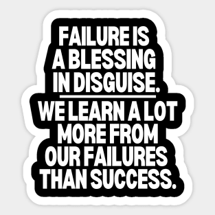 Failure is a blessing in disguise Sticker